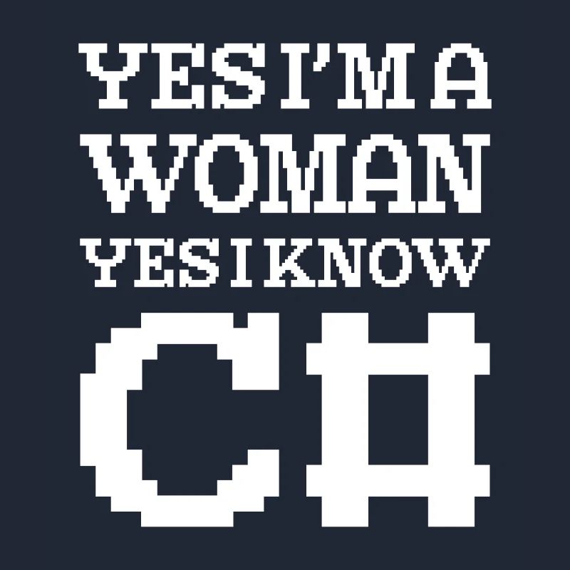 Yes I’m A Woman Yes I Know C# Programmer Coder