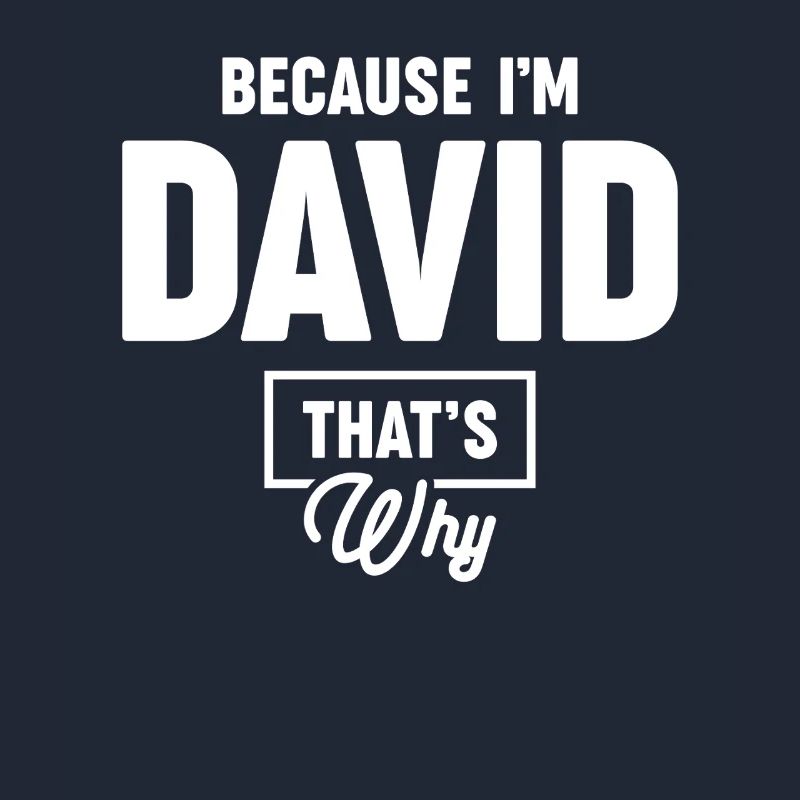 Because I'm David That's Why - Name David