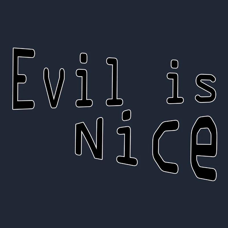 Evil is nice