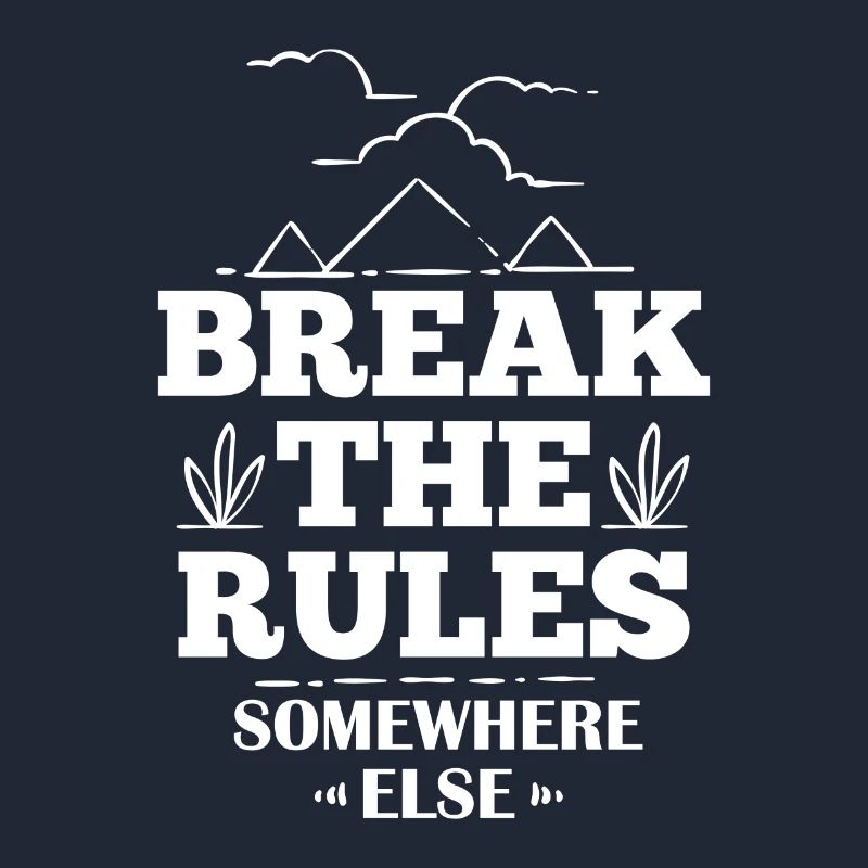Break The Rules Somewhere Else - Lustiger Spruch