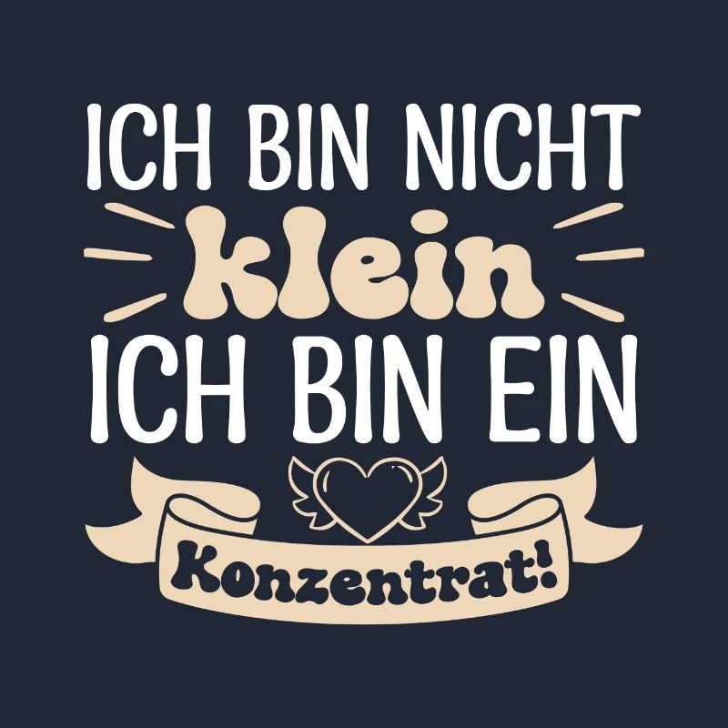 Ich bin nicht klein Ich bin ein Konzentrat!