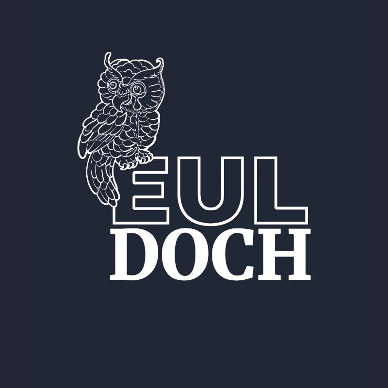 Eul Doch Eule Owl lustige Eulen Spruch Wortwitz