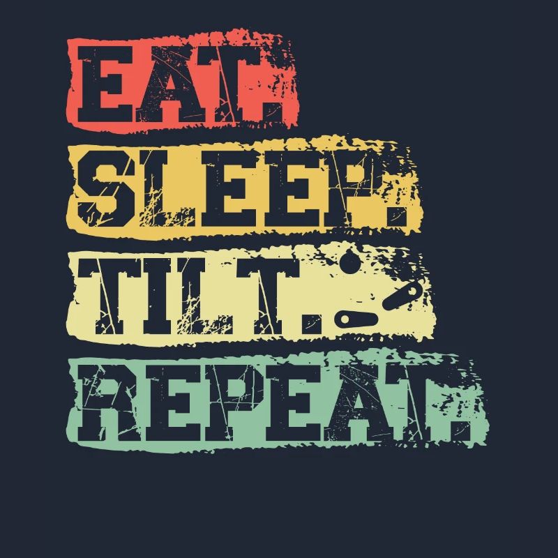 Manger. Dormir. Pencher. Répéter. -Flipper