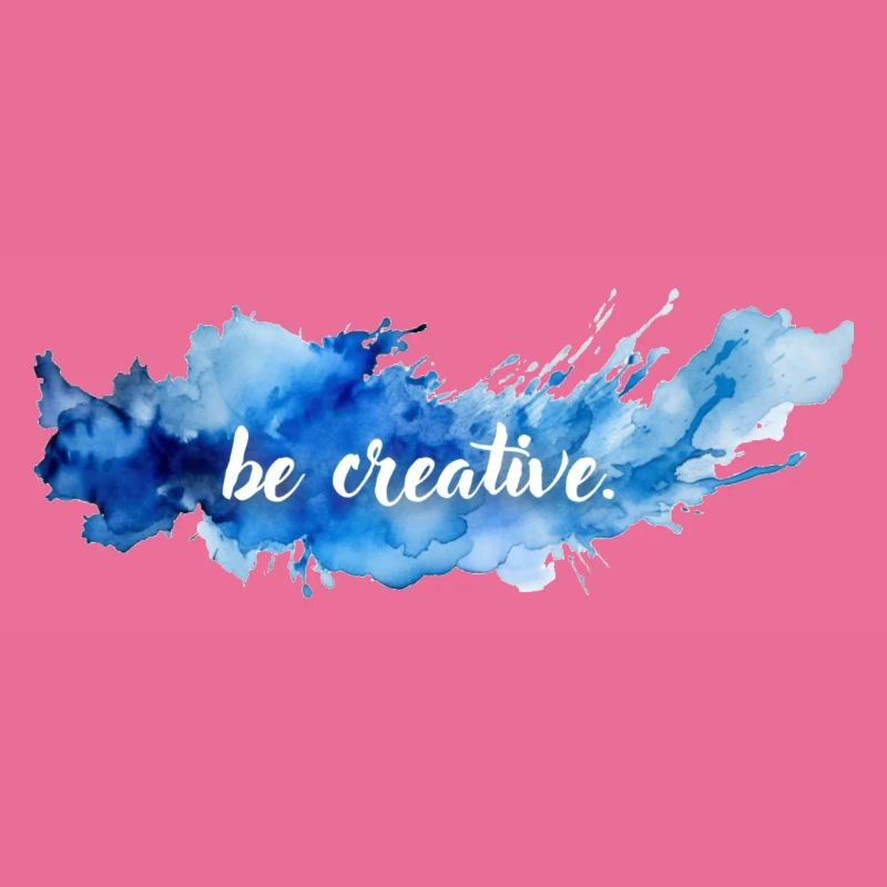 be creative.