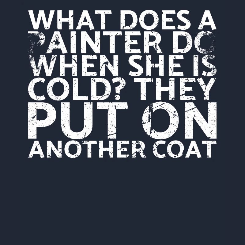 What does a painter do when she is cold? You for