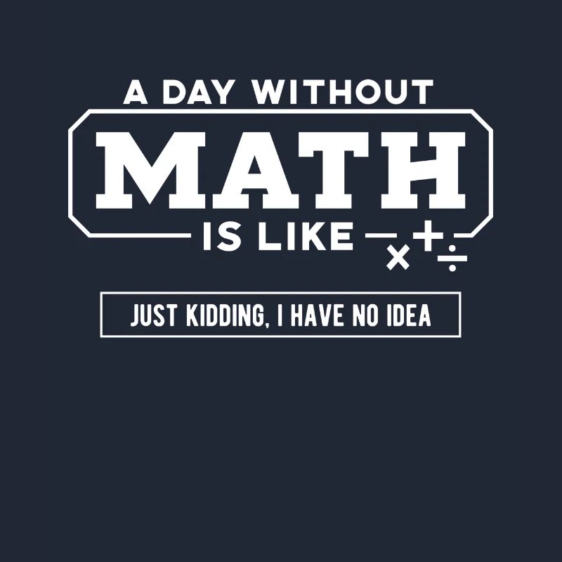 Math Tee, A Day Without Math