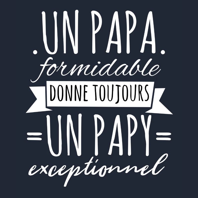 Papi Un Papa Formidable Donne Un Papy Exceptionnel