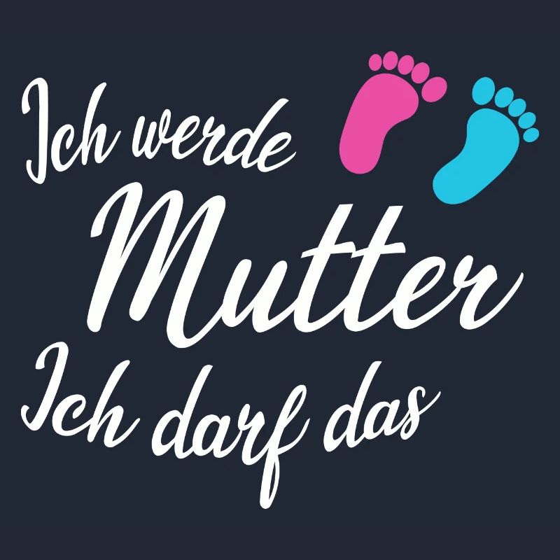 Ich werde Mutter Ich darf Das