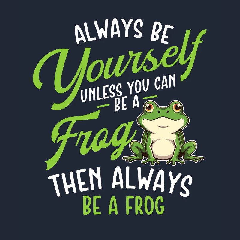 Sei immer du selbst, es sei denn, du kannst ein Frosch sein