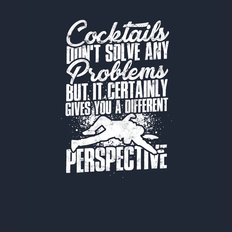 Cocktails don't solve any problems but it