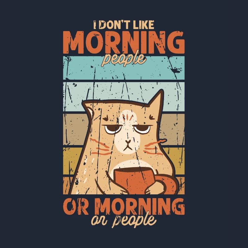 Ich mag keine Morgenmenschen oder Morgen oder Menschen