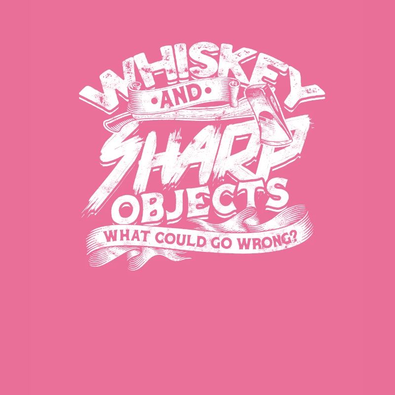 Whiskey and sharp objects What could go wrong -