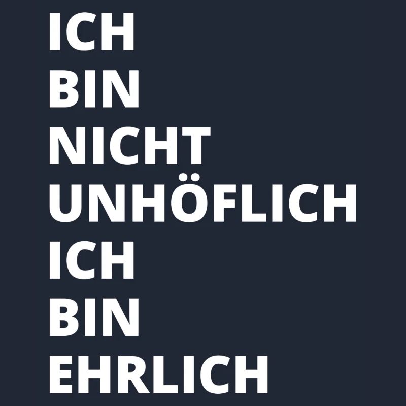 Ich bin nicht unhöflich Ich bin ehrlich