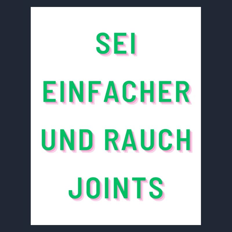 Sei einfacher und rauche Joints