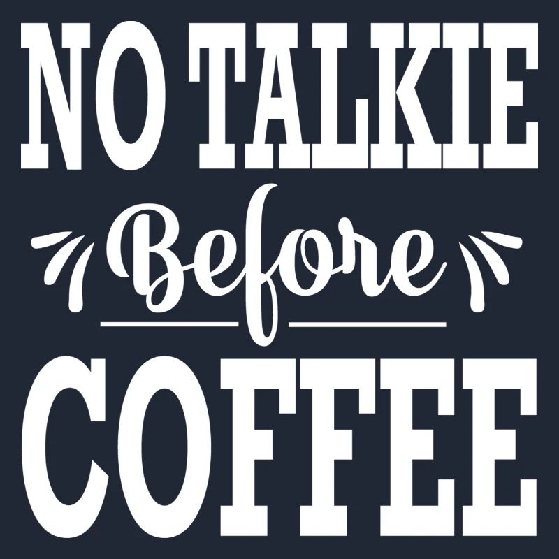 No Talkie before Coffee