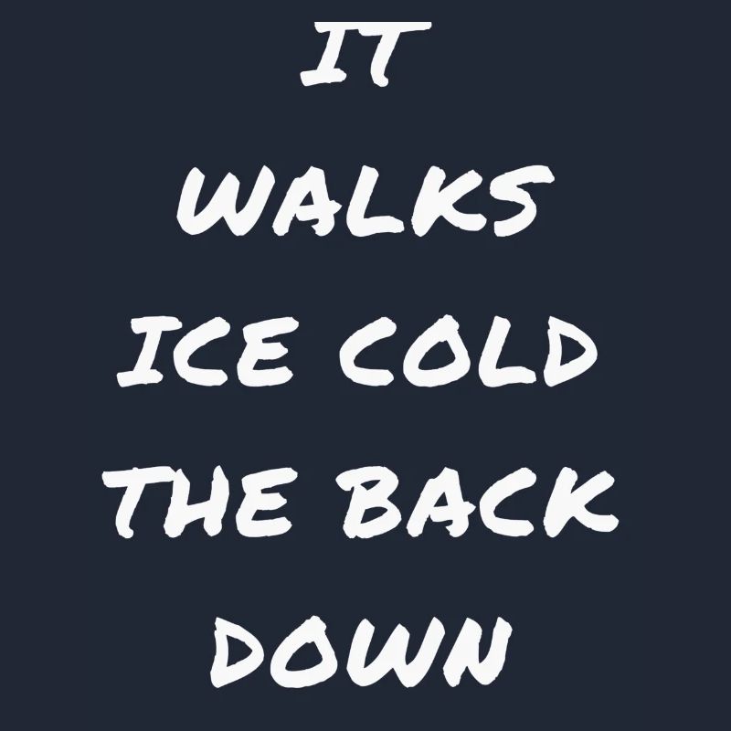 "it walks ice cold the back down" Cooler Spruch.
