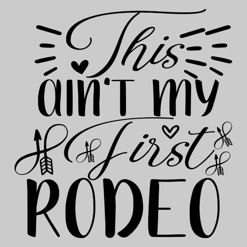 This ain´t my first Rodeo