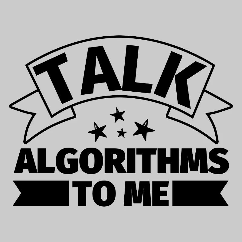 Talk to me about algorithms