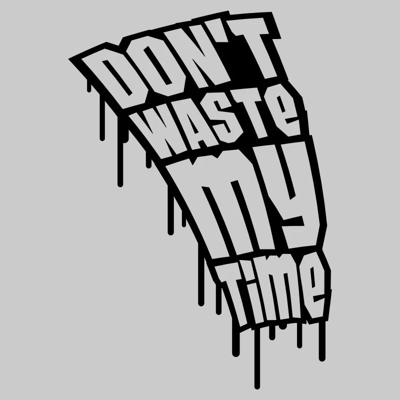 Don't Waste My Time Graffiti