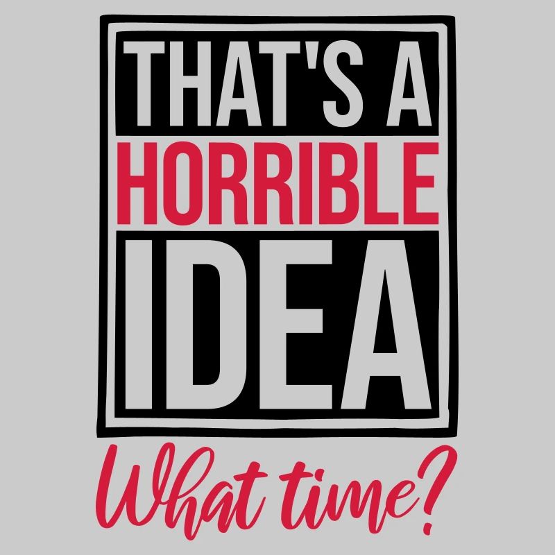 C’est une idée horrible
