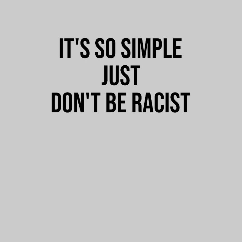 Don't be racist