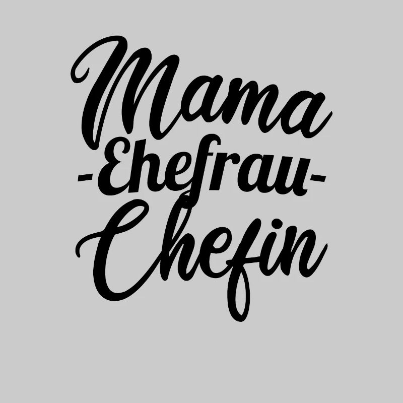 Mama Ehefrau Chefin