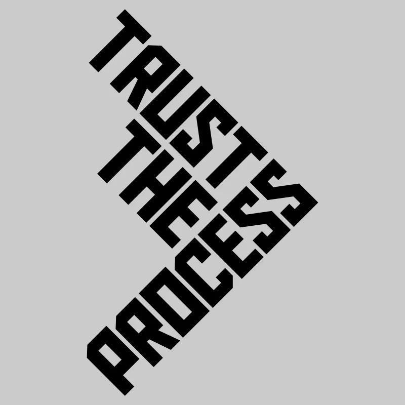 trust the process Zitat