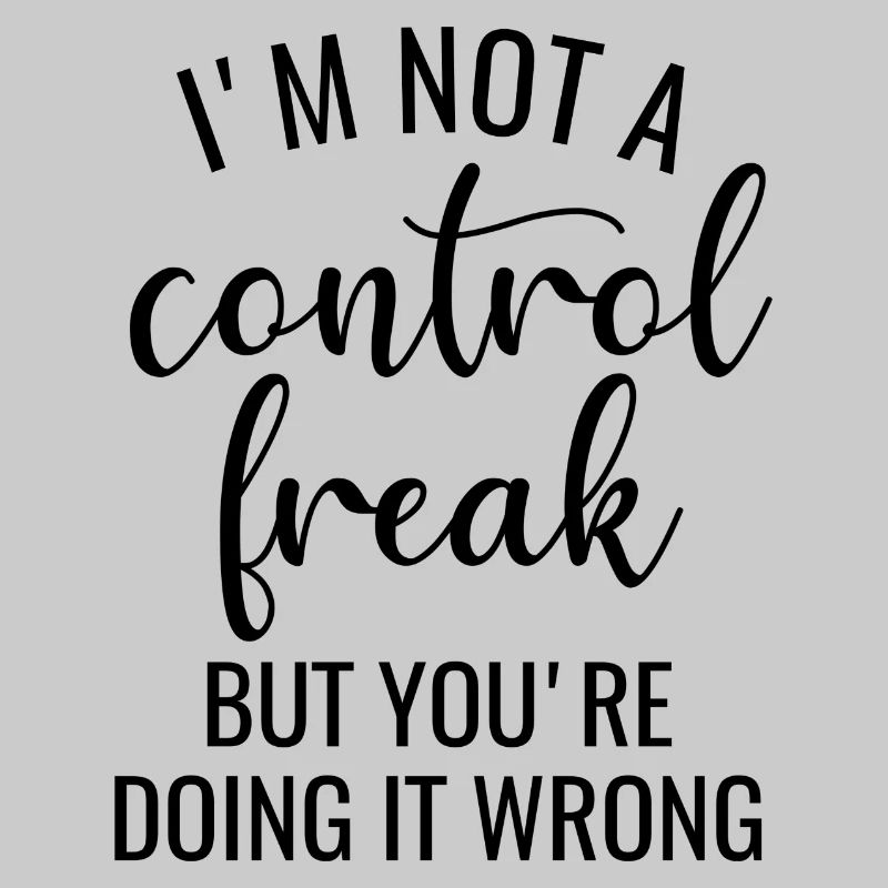 I'm Not a Control Freak