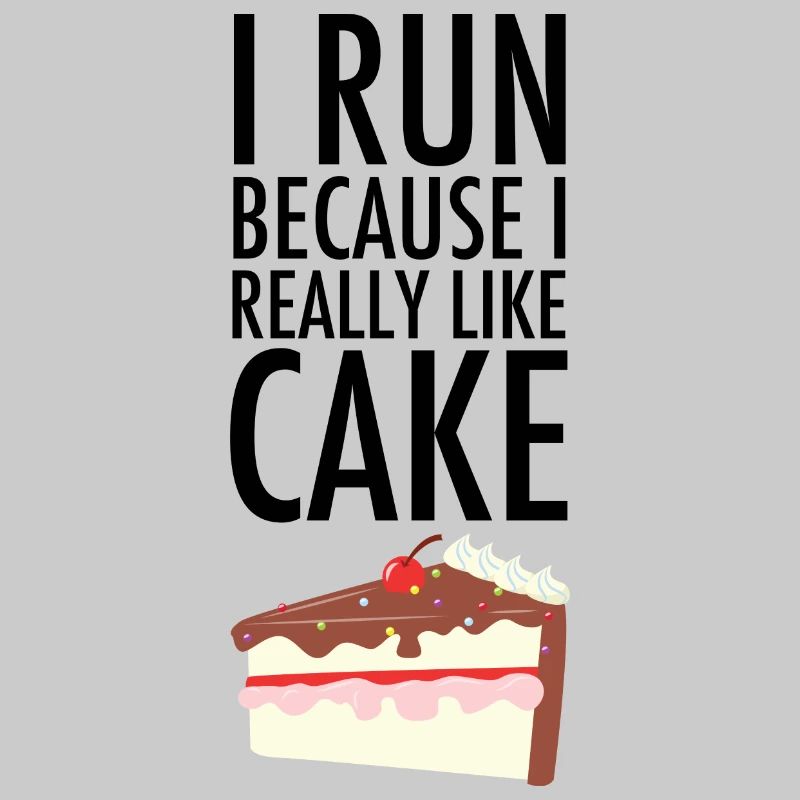 I Run Because I Really Like Cake
