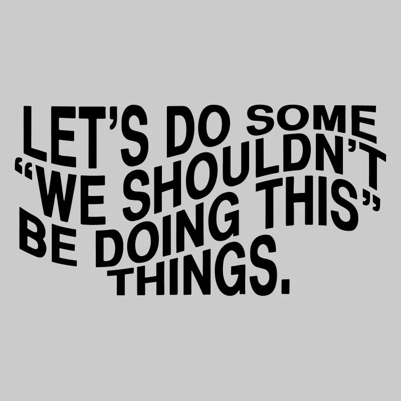 Let's do some "we shouldn't be doing this" things.