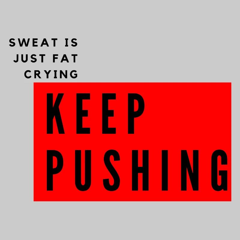 Sweat is just fat crying keep pushing