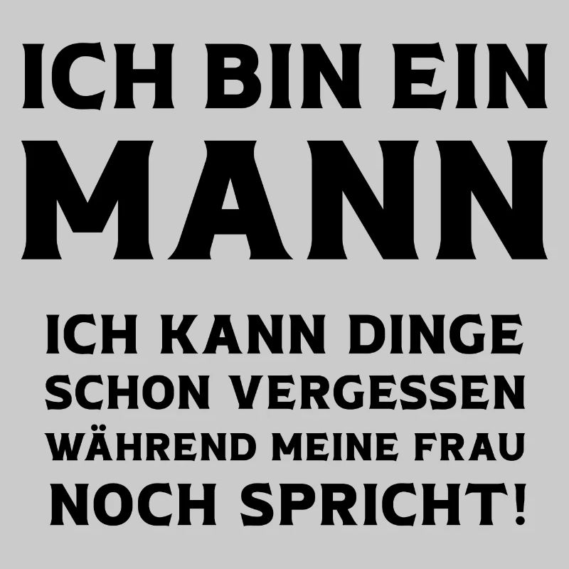 Ich bin ein Mann ich kann Dinge vergessen Männer
