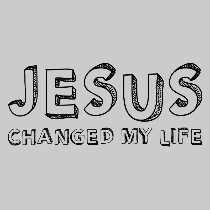 Jesus - Christ - Jesus changed my live.