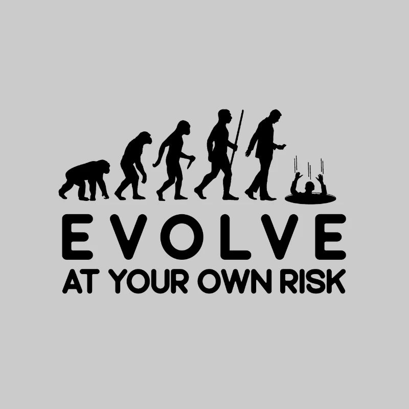 Risque d'évolution Évoluez à vos risques et périls