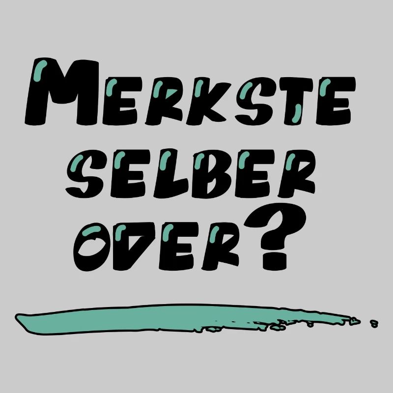Lustiger Spruch: Merkste selber oder?