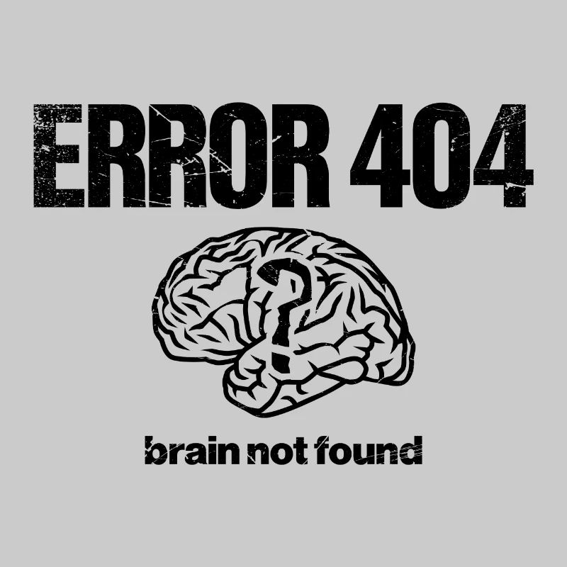 Funny Error 404 Brain Brain Head Organ Gift