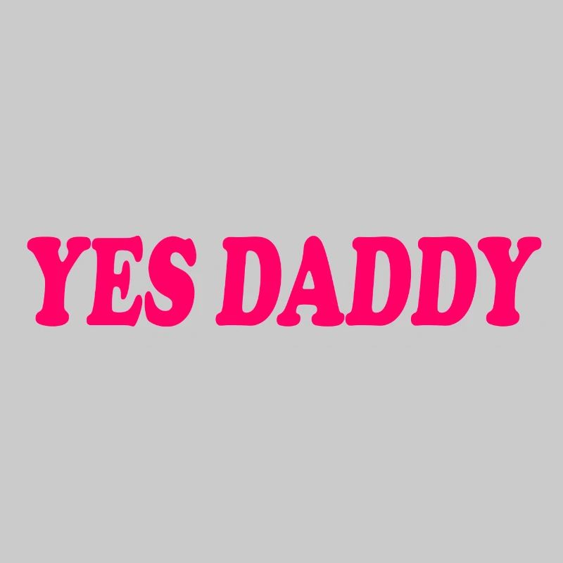 Yes daddy