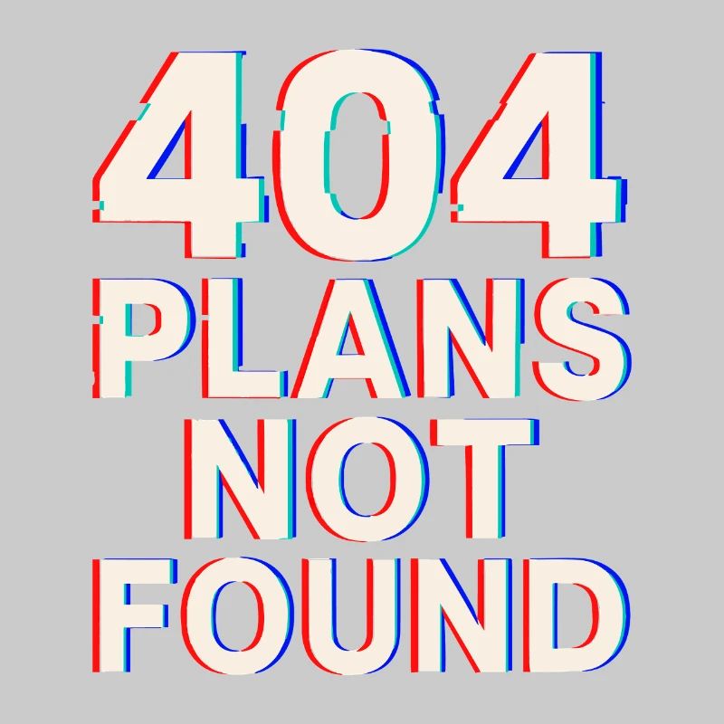 04 Plans Not Found | Funny Tech Meme Glitch