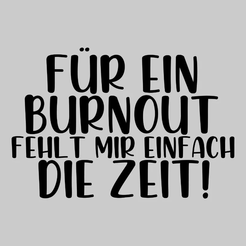 Für ein Burnout fehlt mir einfach die Zeit