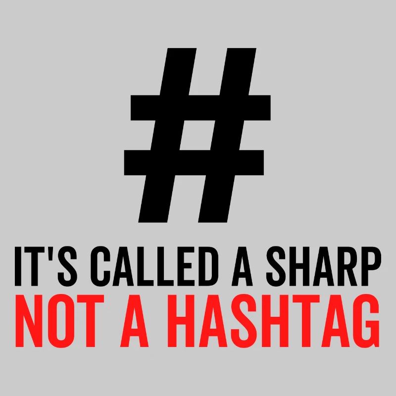 It's Called a Sharp Not a Hashtag
