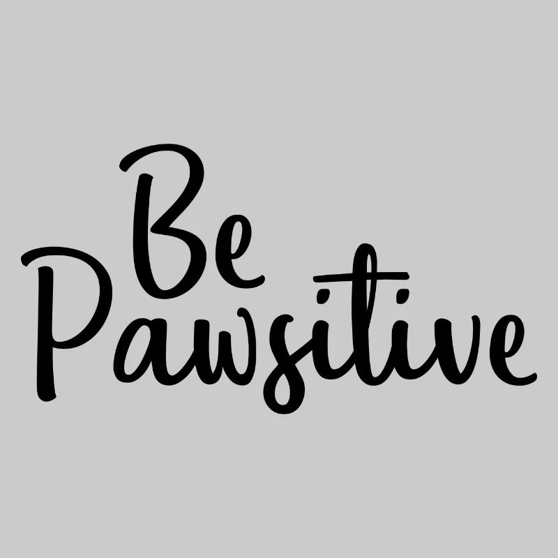 Be Pawsitive