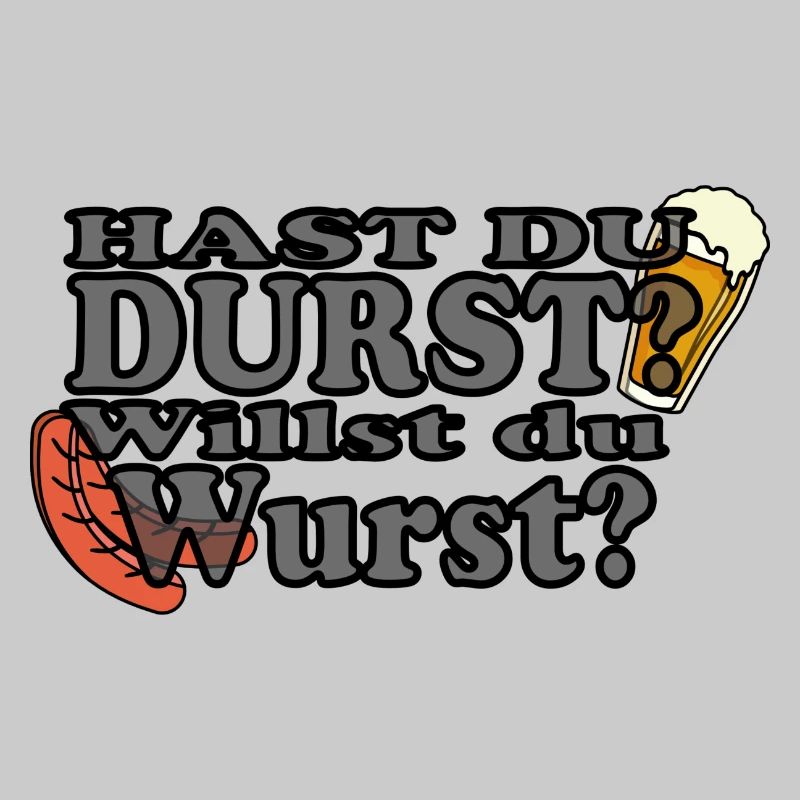 Hast Du Durst Willst Du Wurst
