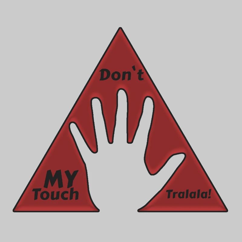 Don’t my touch my TRALALA !