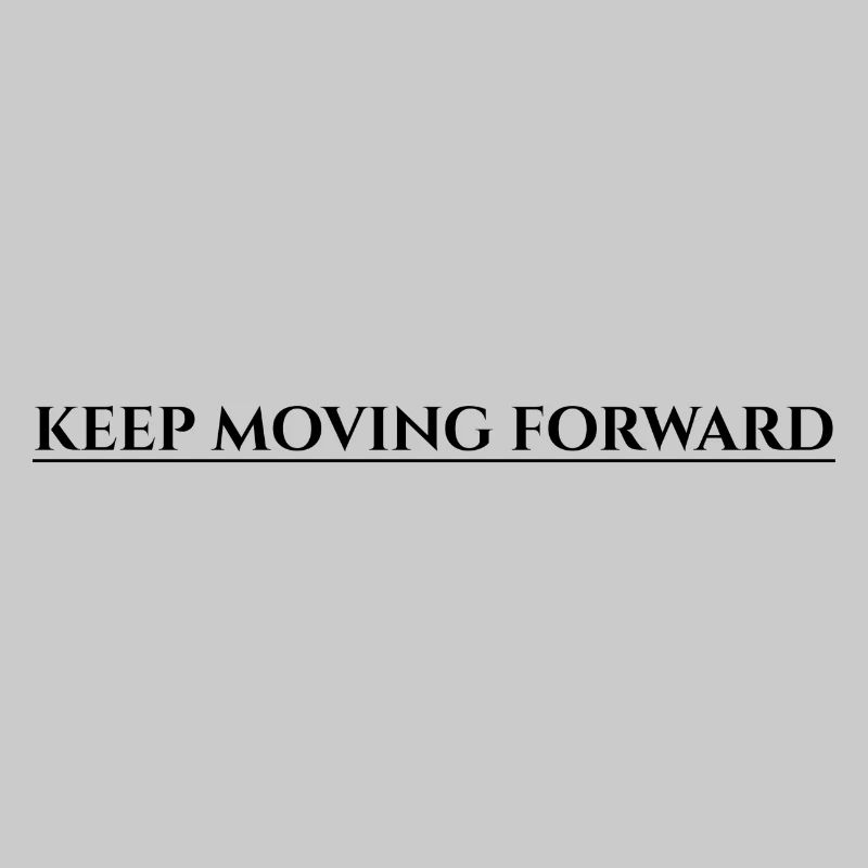 Keep Moving Forward