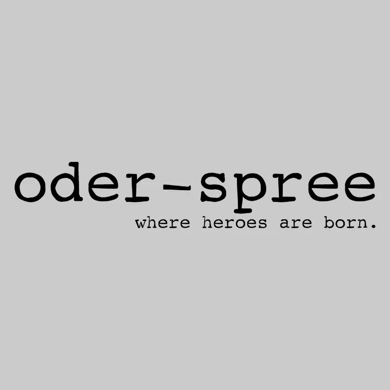 Oder-Spree - Where heroes are born - Cooler Spruch