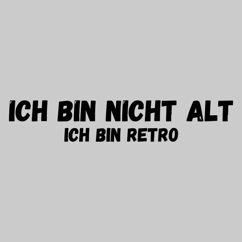 Ich bin nicht alt ich bin retro