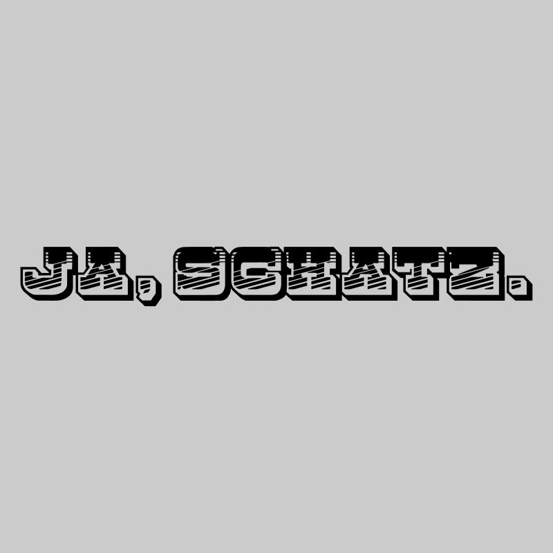 Ja Schatz