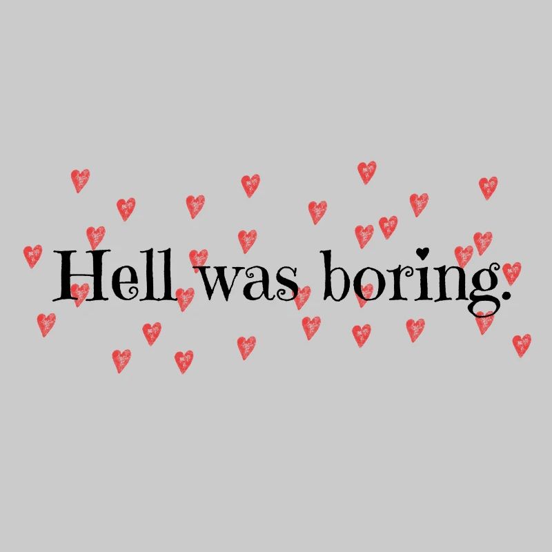 Hell was boring.