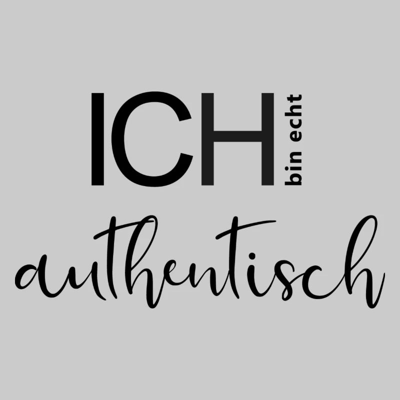 ICH bin echt authentisch.
