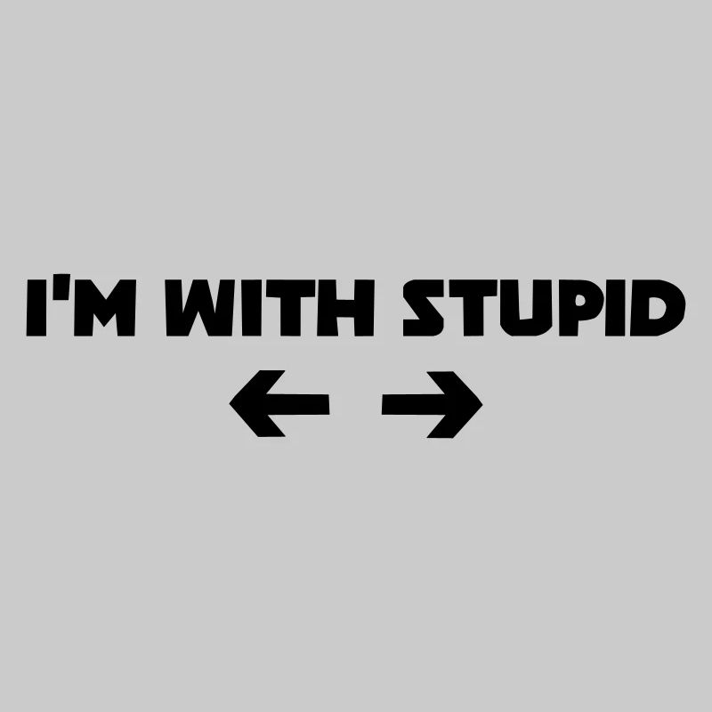 Je suis avec stupide